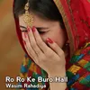 About Ro Ro Ke Buro Hall Song